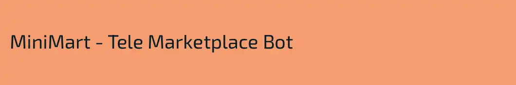 MiniMart - Tele Marketplace Bot